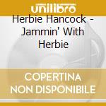Herbie Hancock - Jammin' With Herbie cd musicale
