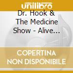 Dr. Hook & The Medicine Show - Alive In America cd musicale di Dr Hook & Medicine Show