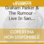 Graham Parker & The Rumour - Live In San Francisco 1979 cd musicale
