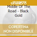Middle Of The Road - Black Gold cd