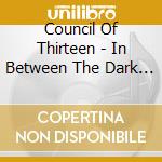 Council Of Thirteen - In Between The Dark And The Light cd