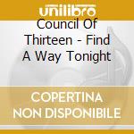 Council Of Thirteen - Find A Way Tonight cd