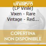 (LP Vinile) Vixen - Rare Vintage - Red Marble vinile