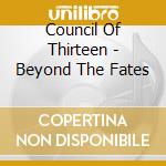 Council Of Thirteen - Beyond The Fates cd