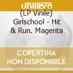 (LP Vinile) Girlschool - Hit & Run. Magenta vinile