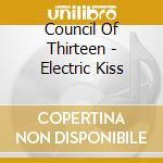 Council Of Thirteen - Electric Kiss cd
