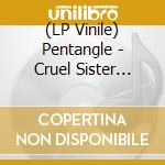 (LP Vinile) Pentangle - Cruel Sister [Lp] (180 Gram, Gatefold) vinile