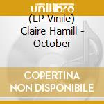 (LP Vinile) Claire Hamill - October vinile