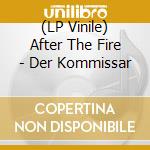(LP Vinile) After The Fire - Der Kommissar vinile