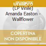 (LP Vinile) Amanda Easton - Wallflower vinile