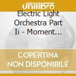 Electric Light Orchestra Part Ii - Moment Of Truth cd
