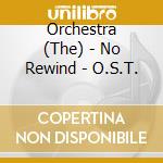 Orchestra (The) - No Rewind - O.S.T. cd