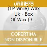 (LP Vinile) Wax Uk - Box Of Wax (3 Lp) vinile