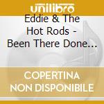 Eddie & The Hot Rods - Been There Done That cd musicale