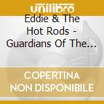 Eddie & The Hot Rods - Guardians Of The Legacy cd musicale