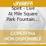 Spirit - Live At Mile Square Park Fountain Valley (Ca), Oct 27 cd