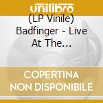 (LP Vinile) Badfinger - Live At The Performance Center - Cambridge Ma 1979 vinile