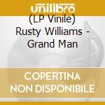 (LP Vinile) Rusty Williams - Grand Man vinile