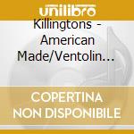 Killingtons - American Made/Ventolin (Breathe)/Crawl Space cd