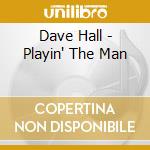 Dave Hall - Playin' The Man cd