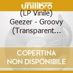 (LP Vinile) Geezer - Groovy (Transparent Green Vinyl) lp vinile