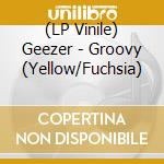 (LP Vinile) Geezer - Groovy (Yellow/Fuchsia) lp vinile