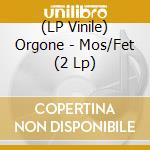 (LP Vinile) Orgone - Mos/Fet (2 Lp) vinile