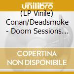 (LP Vinile) Conan/Deadsmoke - Doom Sessions Vol.1 (Red Solid Vinyl) lp vinile