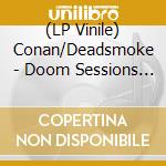 (LP Vinile) Conan/Deadsmoke - Doom Sessions Vol.1 (Ultra Ltd Orange Tr lp vinile