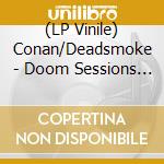 (LP Vinile) Conan/Deadsmoke - Doom Sessions Vol.1 (Ultra Ltd Orange Tr vinile