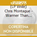 (LP Vinile) Chris Montague - Warmer Than Blood vinile