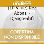 (LP Vinile) Rez Abbasi - Django-Shift vinile