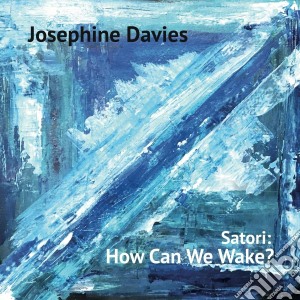(LP Vinile) Josephine Davies - Satori: How Can We Wake? lp vinile