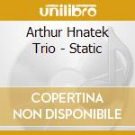 Arthur Hnatek Trio - Static cd