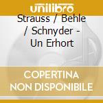 Strauss / Behle / Schnyder - Un Erhort cd