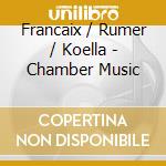 Francaix / Rumer / Koella - Chamber Music cd