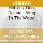 Britten / Duo Daluna - Song In The Wood cd
