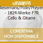 Dangel/Biesemans/Polin/Preyer/Schmidt - 1824-Werke F?R Cello & Gitarre cd