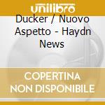 Ducker / Nuovo Aspetto - Haydn News cd