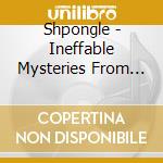 Shpongle - Ineffable Mysteries From Shpongleland cd