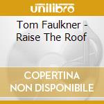 Tom Faulkner - Raise The Roof cd