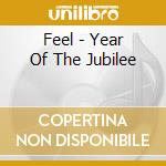 Feel - Year Of The Jubilee cd musicale di Feel