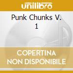 Punk Chunks V. 1 cd