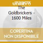 The Goldbrickers - 1600 Miles cd
