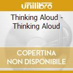 Thinking Aloud - Thinking Aloud cd