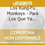 Los Kung-Fu Monkeys - Para Los Que Ya No Estan cd