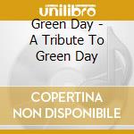 Green Day - A Tribute To Green Day cd