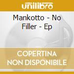 Mankotto - No Filler - Ep cd