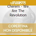 Cherem - We Are The Revolution cd