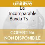 La Incomparable Banda Ts - Dime cd